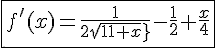 4$\fbox{f'(x)=\frac{1}{2sqrt{1+x}}-\frac{1}{2}+\frac{x}{4}}